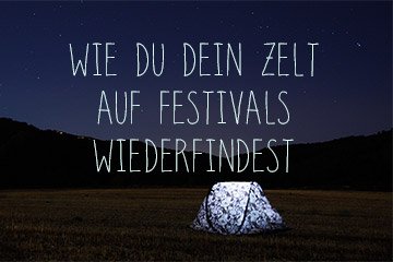 Wie du dein Zelt auf Festival wiederfinden kannst - tipps - dein Zelt finden