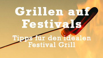 Grillen auf Festivals - Tipps und Empfehlungen von Festival Stories